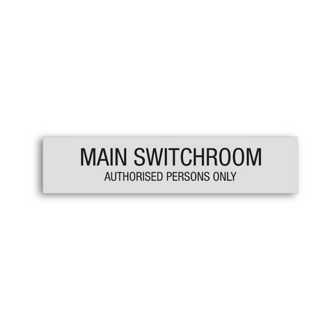 a regulatory sign saying Main Switchroom (authorised persons only) sign