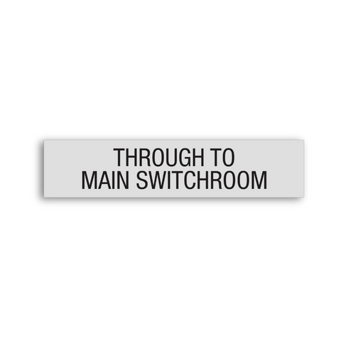 a regulatory sign saying Through To Main Switchroom